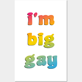 i'm big gay Posters and Art